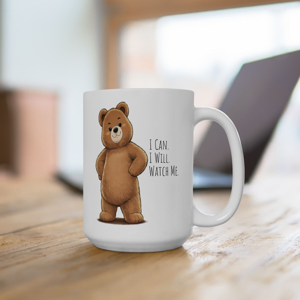 I Can. I Will. Watch Me. Cute Bear Mug | Cute Motivational Ceramic Mug | Bear Lover Gift | 11oz, 15oz Coffee Cup