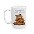 Cute Bear Coffee Mug 15oz, Funny Honey Bear Mug, I Worked Hard Today I Deserve A Little Treat Mug, Bear Lover Gift, Cozy Tea Cup