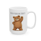 Cute Bear Coffee Mug | Unleash Your Bear Strength | Motivational Ceramic Mug | Bear Lover Gift | 15oz Coffee Cup