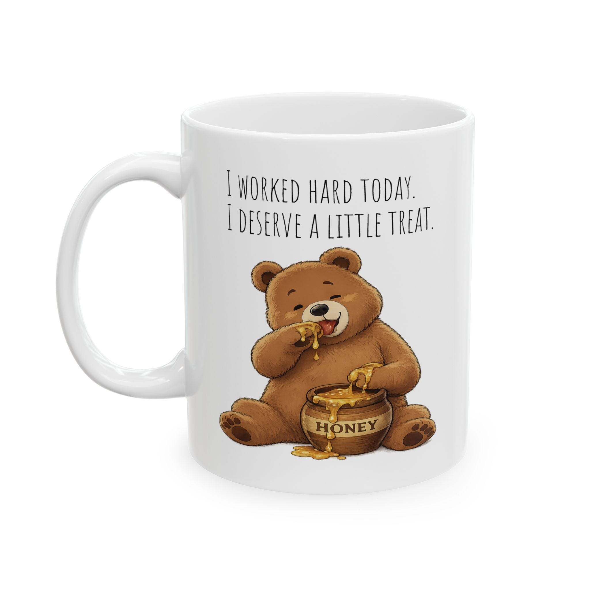 Cute Bear Coffee Mug 11oz, 15oz, Funny Honey Bear Mug, I Worked Hard Today I Deserve A Little Treat Mug, Bear Lover Gift, Cozy Tea Cup