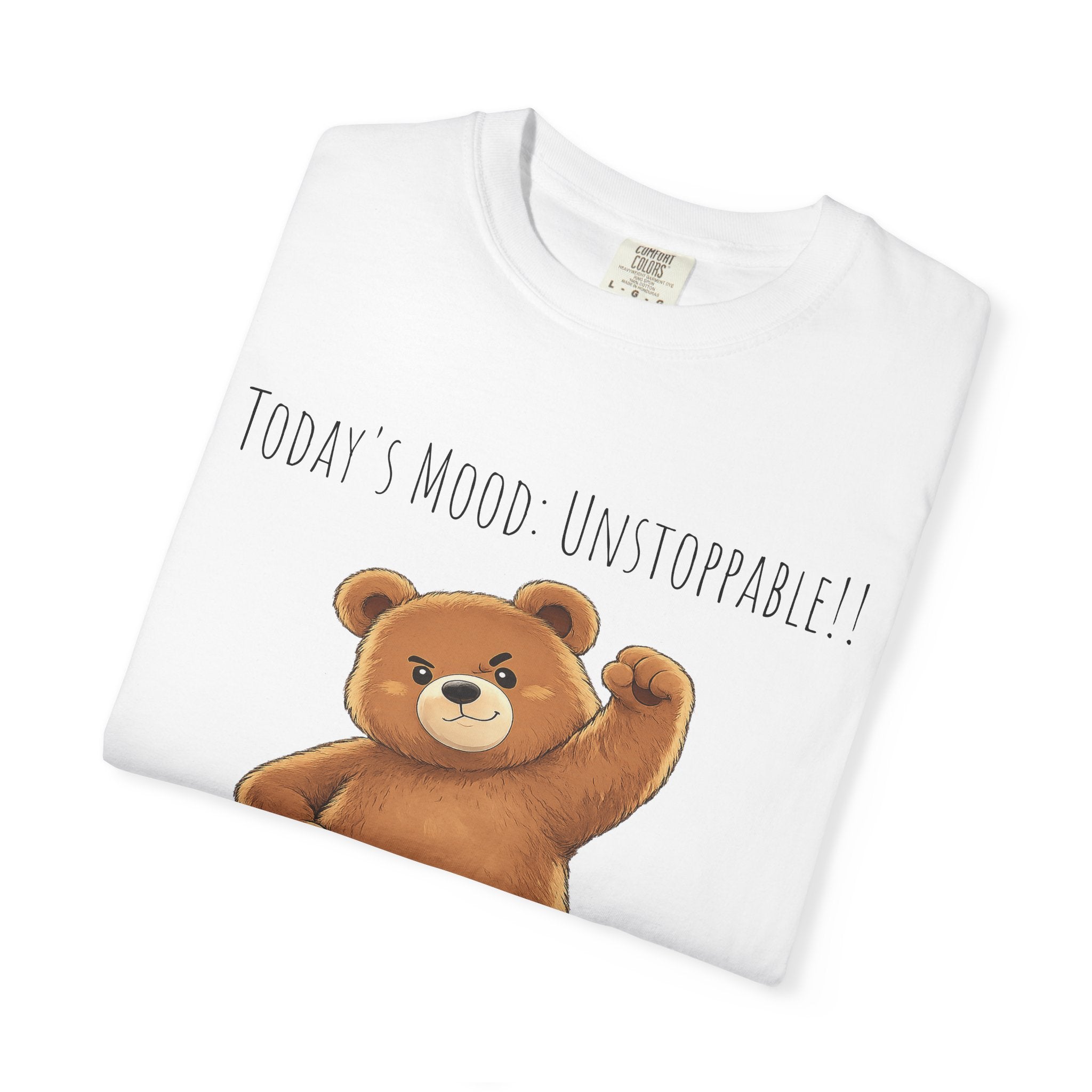 Today's Mood: Unstoppable Bear T-Shirt | Cute Motivational Graphic Tee | Positive Mindset Shirt | Unisex Bear Lover Gift