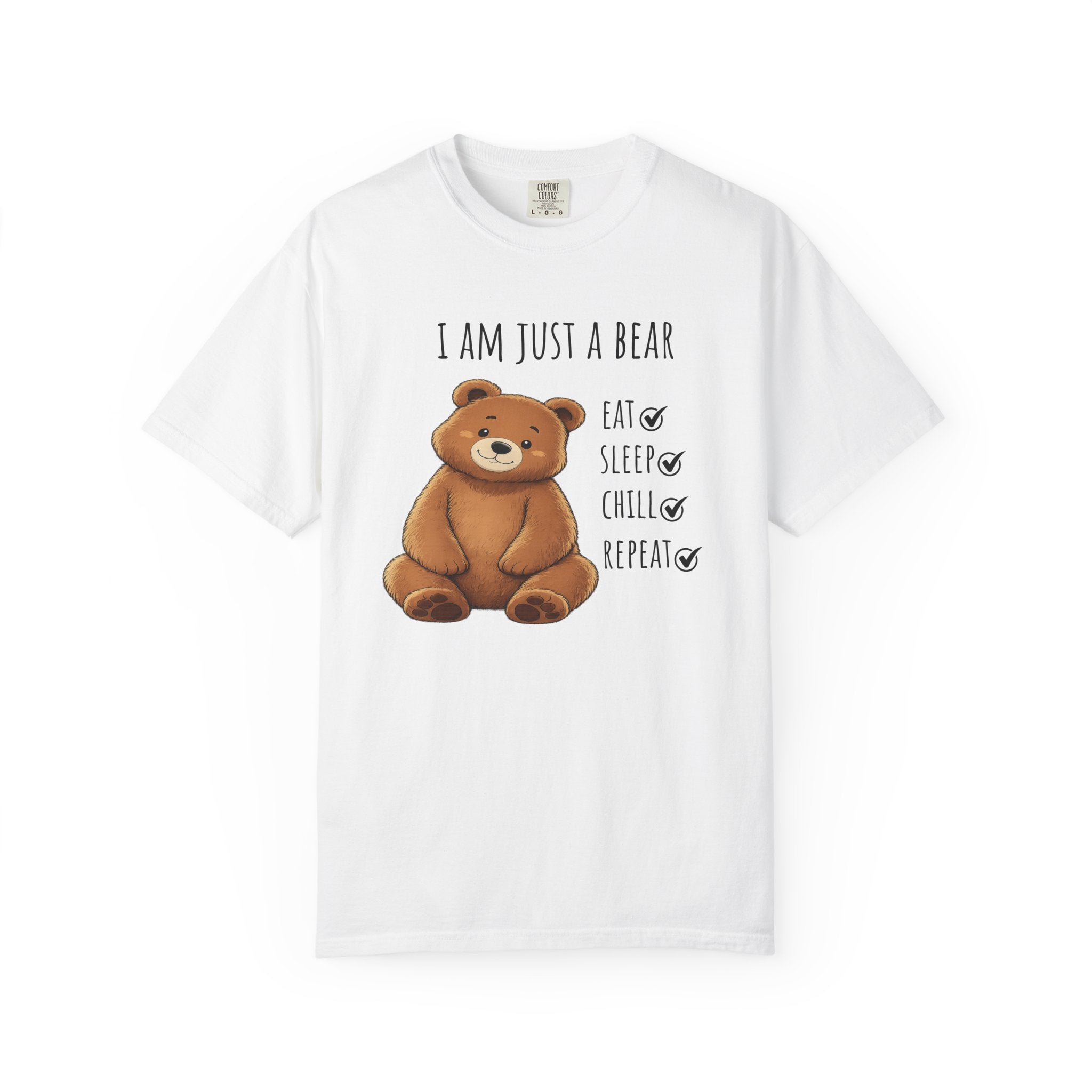 I Am Just a Bear T-Shirt – Eat Sleep Chill Repeat Cute Bear Graphic Tee I Funny Bear Graphic Tee I Bear Lover Gift I Cozy Animal Lover T Shirt