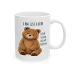 I Am Just a Bear Mug, Cute Teddy Bear Coffee Mug | Bear Inspirational Mug| Bear Lover Gift Mug 11oz,15oz