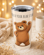 Cute Bear 20oz Tumbler | Unleash Your Bear Strength Travel Mug | Insulated Stainless Steel Coffee Cup | Bear Lover Gift
