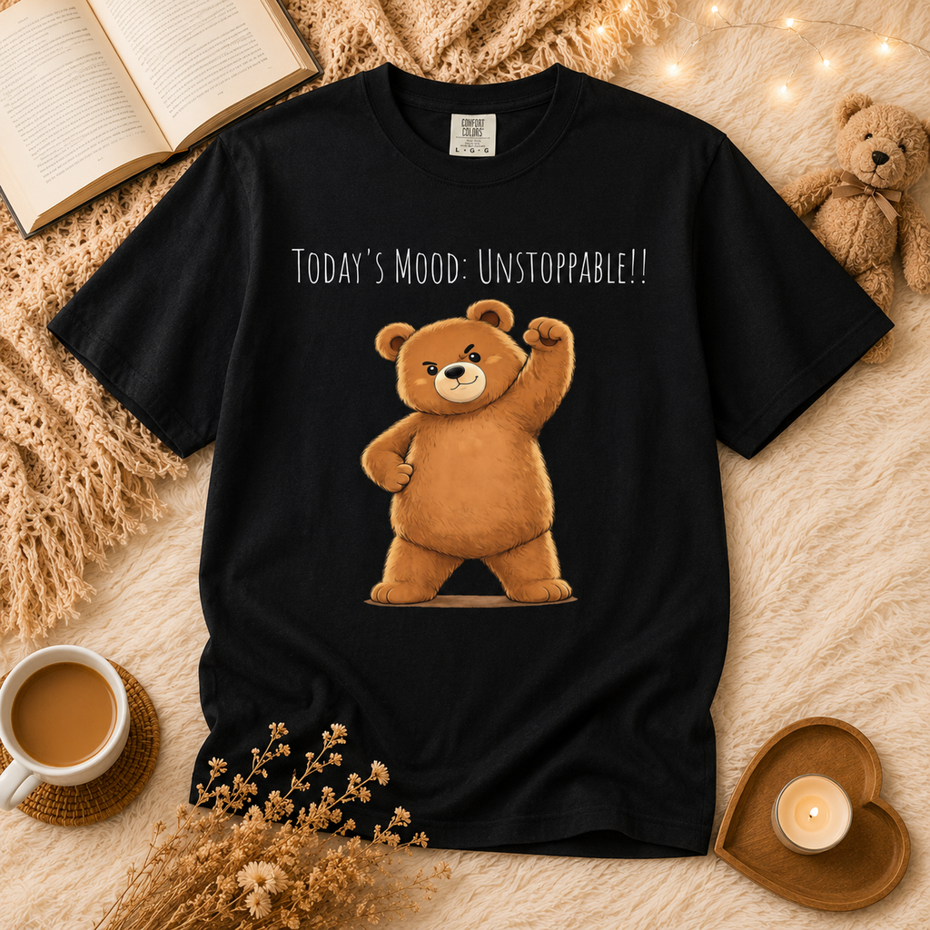 Today's Mood: Unstoppable Bear T-Shirt | Cute Motivational Graphic Tee | Positive Mindset Shirt | Unisex Bear Lover Gift