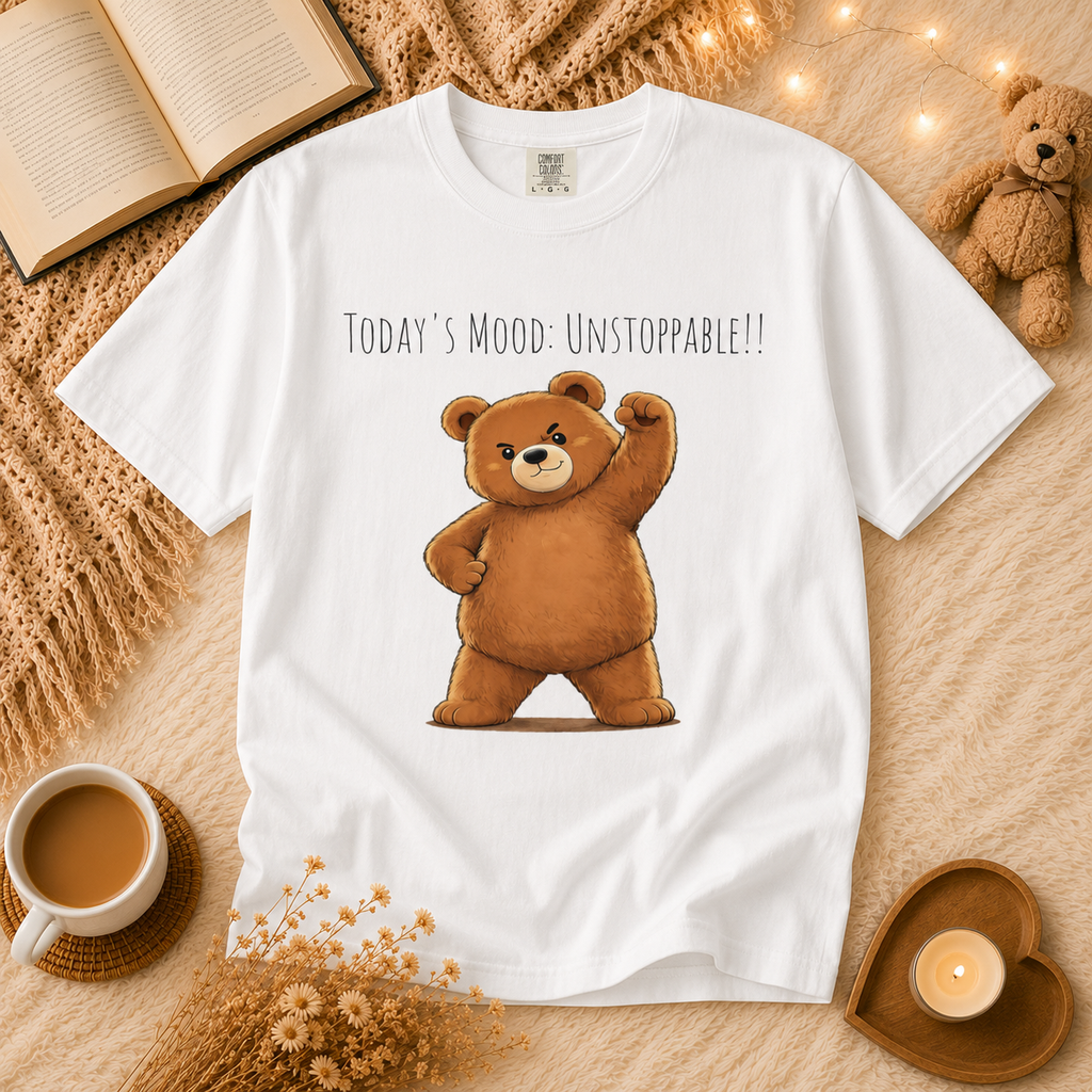 Today's Mood: Unstoppable Bear T-Shirt | Cute Motivational Graphic Tee | Positive Mindset Shirt | Unisex Bear Lover Gift