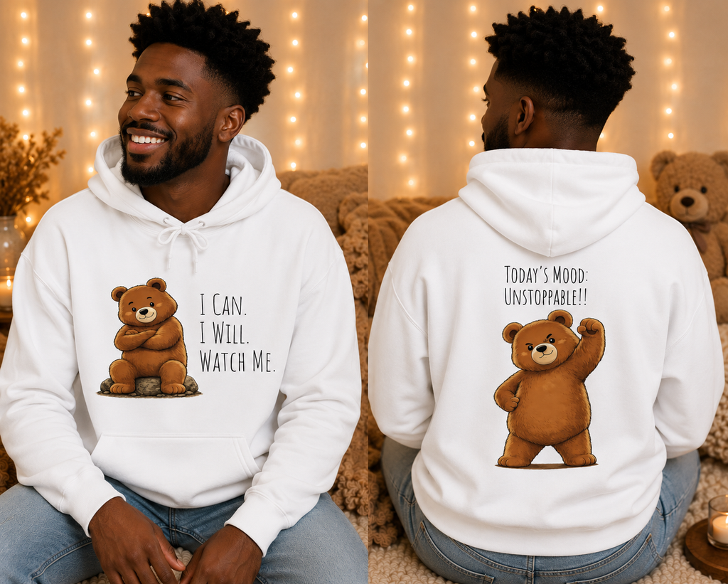 Cute Bear Motivational Hoodie | I Can. I Will. Watch Me. | Front & Back Graphic Unisex Pullover Sweatshirt