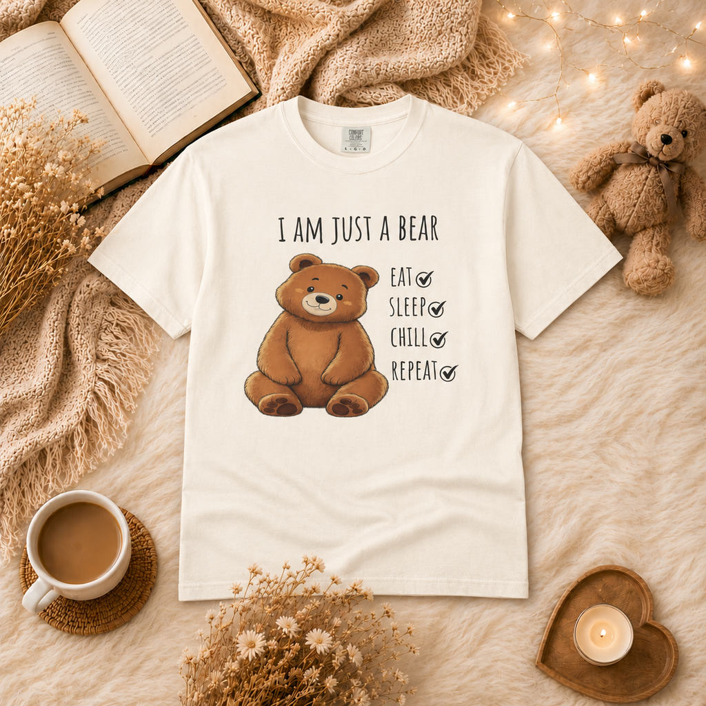 I Am Just a Bear T-Shirt – Eat Sleep Chill Repeat Cute Bear Graphic Tee I Funny Bear Graphic Tee I Bear Lover Gift I Cozy Animal Lover T Shirt