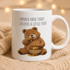 Cute Bear Coffee Mug 11oz, 15oz, Funny Honey Bear Mug, I Worked Hard Today I Deserve A Little Treat Mug, Bear Lover Gift, Cozy Tea Cup
