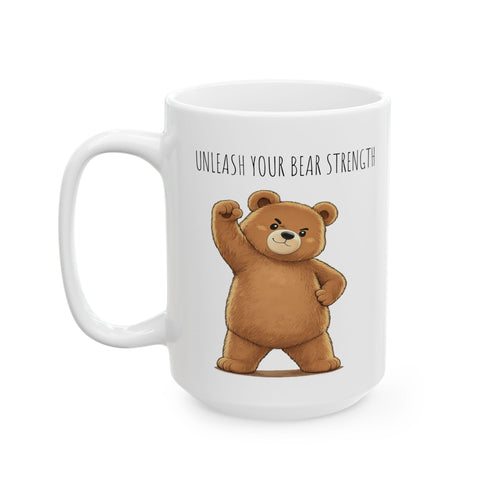 Cute Bear Coffee Mug | Unleash Your Bear Strength | Motivational Ceramic Mug | Bear Lover Gift | 11oz, 15oz Coffee Cup