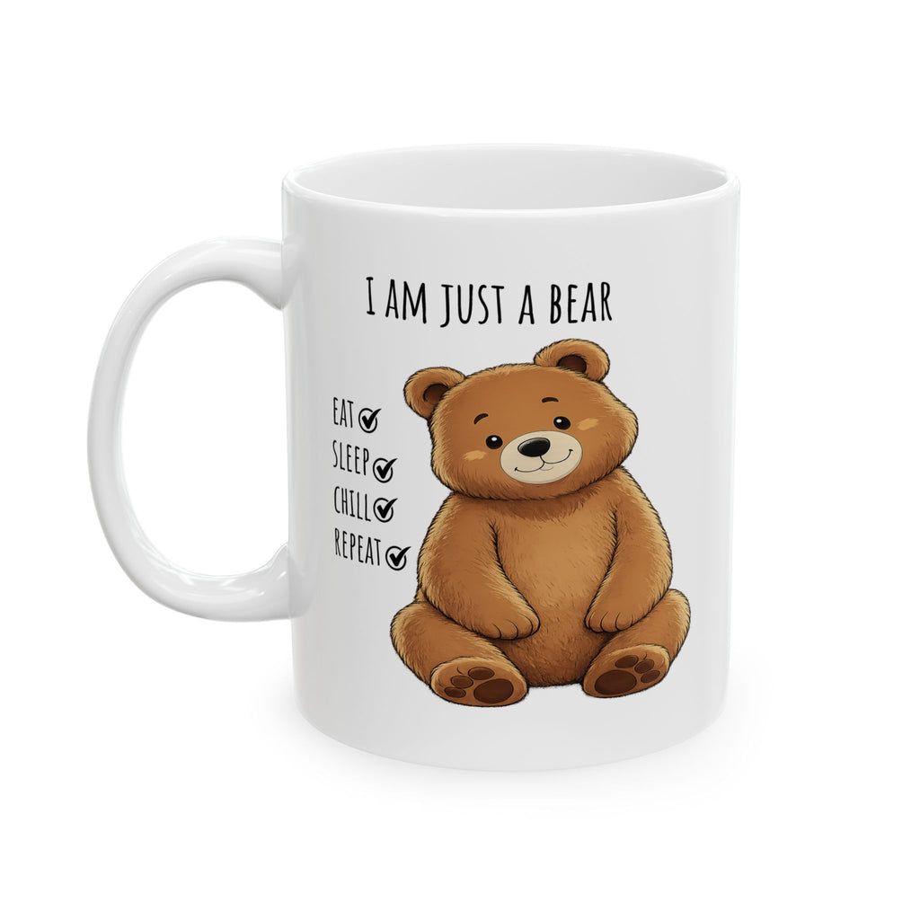 I Am Just a Bear Mug, Cute Teddy Bear Coffee Mug | Bear Inspirational Mug| Bear Lover Gift Mug 11oz,15oz
