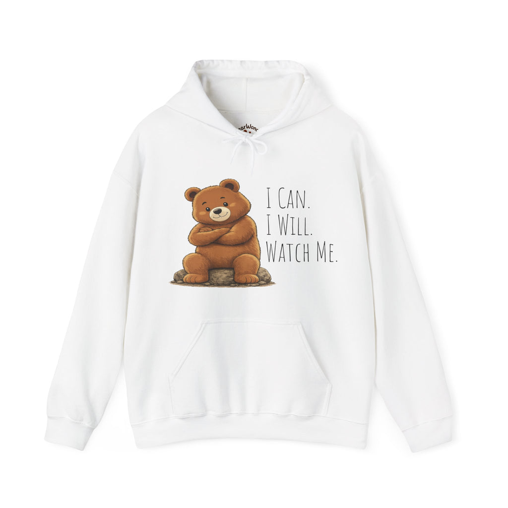 Cute Bear Motivational Hoodie | I Can. I Will. Watch Me. | Front & Back Graphic Unisex Pullover Sweatshirt