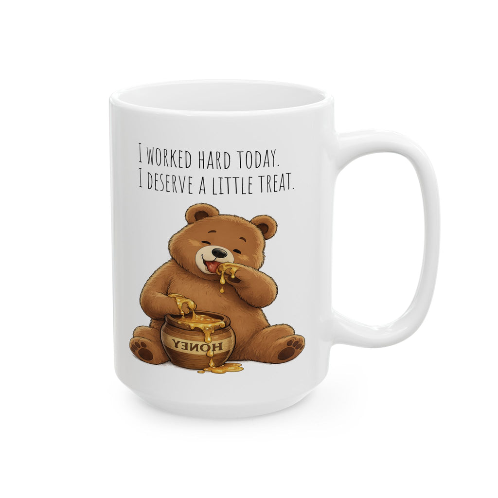 Cute Bear Coffee Mug 15oz, Funny Honey Bear Mug, I Worked Hard Today I Deserve A Little Treat Mug, Bear Lover Gift, Cozy Tea Cup