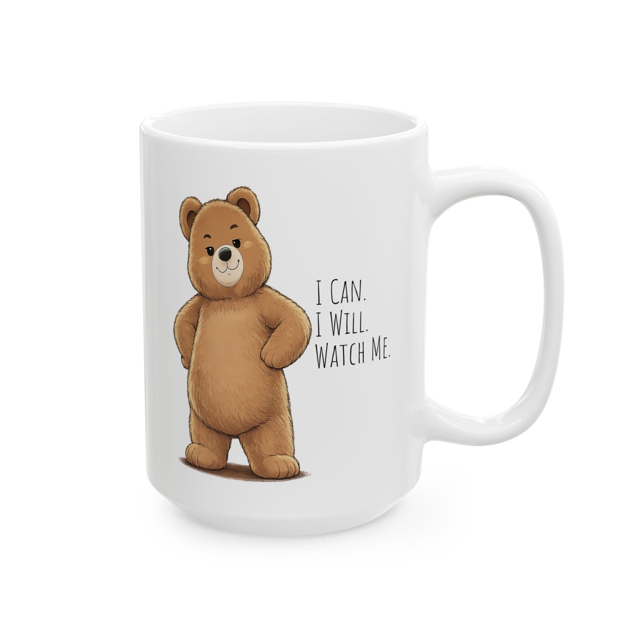 I Can. I Will. Watch Me. Cute Bear Mug | Cute Motivational Ceramic Mug | Bear Lover Gift | 11oz, 15oz Coffee Cup