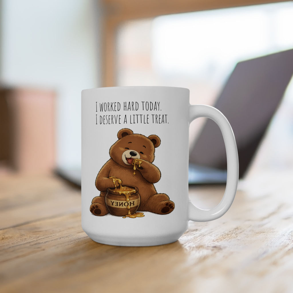 Cute Bear Coffee Mug 15oz, Funny Honey Bear Mug, I Worked Hard Today I Deserve A Little Treat Mug, Bear Lover Gift, Cozy Tea Cup
